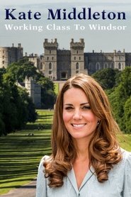 Poster Kate Middleton: Working Class to Windsor 2017