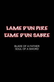 Blade of a Father, Soul of a Sword