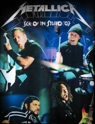 Full Cast of Metallica: Sick Out Of Studio 2007 Oslo