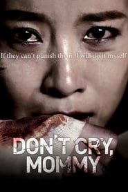 Don't Cry, Mommy Streaming hd Films En Ligne