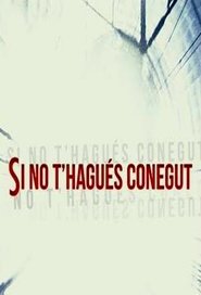 Si no t’hagués conegut (2018)