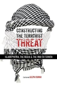 Constructing the Terrorist Threat: Islamophobia, The Media & The War on Terror streaming