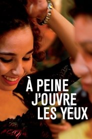 À peine j'ouvre les yeux (2015)