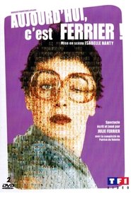 Julie Ferrier : Aujourd'hui c'est Ferrier ! (2007)