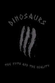 Dinosaurs: The Myth and the Reality