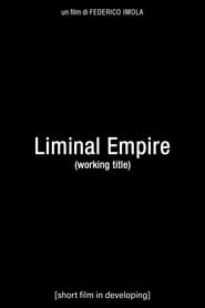 Liminal Empire (Working title) 1970