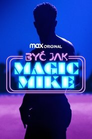 Być jak Magic Mike