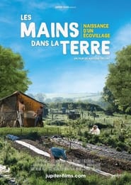 Poster Les mains dans la terre, naissance d'un écovillage 2021