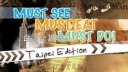 Must Eat! Must See! Must Do! - Taipei Edition en streaming