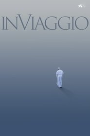 In Viaggio: The Travels of Pope Francis (2022) In Viaggio: The Travels of Pope Francis (2022)