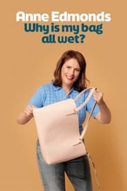 Anne Edmonds: Why Is My Bag All Wet? (2024)