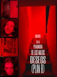 EN LA PENUMBRA DE LOS MALOS DESEOS (PLAN B) (2022)