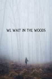 We Wait in the Woods постер