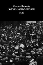 فيلم Aberdeen University Quarter Centenary Celebrations 1906 مترجم أون لاين بجودة عالية