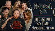Natural Six - The Story So Far (Episodes 41-60 Campaign Recap)