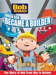 Poster Bob the Builder: When Bob Became a Builder