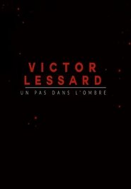 Victor Lessard : Un pas dans l'ombre (2018) Victor Lessard : Un pas dans l'ombre (2018)