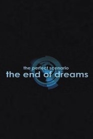 The Perfect Scenario: The End of Dreams (2009)