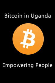 Bitcoin In Uganda - Empowering People