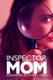 Poster Inspector Mom: Kidnapped in Ten Easy Steps