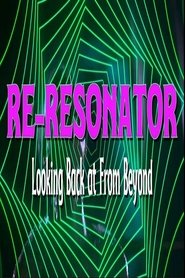 Re-Resonator: Looking Back at From Beyond (2023) online ελληνικοί υπότιτλοι