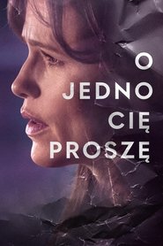 O jedno cię proszę
