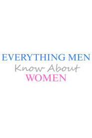 Everything Men Know About Women