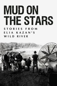 Mud on the Stars: Stories from Elia Kazan's Wild River