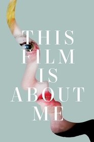 This Film Is About Me 2019 Бесплатан неограничен приступ
