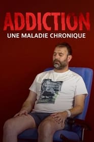 فيلم Addiction, une maladie chronique 2024 مترجم