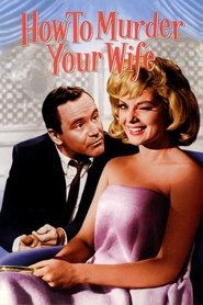 Kaip nužudyti savo žmoną poster Filmas How to Murder Your Wife / Kaip nužudyti savo žmoną online nemokamai lietuviskai