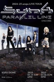 2024-25 aespa LIVE TOUR – SYNK：PARALLEL LINE – ENCORE (2025)