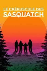 Le crépuscule des Sasquatch streaming