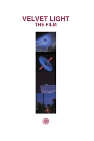 Full Cast of VELVET LIGHT: THE FILM