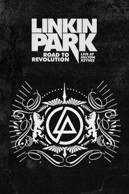 Linkin Park: Road to Revolution - Live at Milton Keynes (2008)