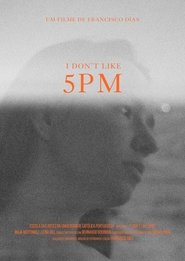 I Don’t Like 5 PM 2020 Бесплатан неограничен приступ