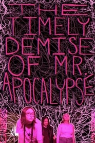 The Timely Demise of Mr. Apocalypse (2023)