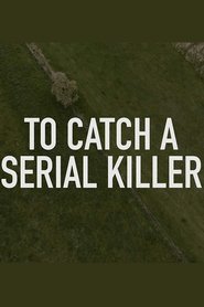To Catch a Serial Killer with Trevor McDonald To Catch a Serial Killer with Trevor McDonald