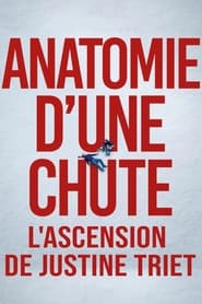 Anatomie d'une chute : L'ascension de Justine Triet streaming