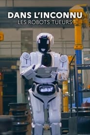 Dans l'inconnu: Les robots tueurs streaming