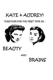 Kate & Audrey In: BEAUTY AND BRAINS