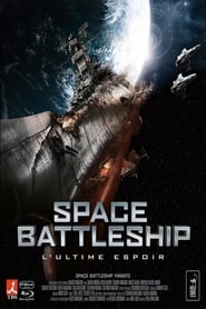 Regarder Space Battleship, L'ultime Espoir Film En Streaming  HD Gratuit Complet