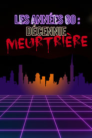 Les années 80 : décennie meurtrière s01 e02