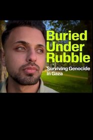 Buried Under Rubble: Surviving Genocide in Gaza