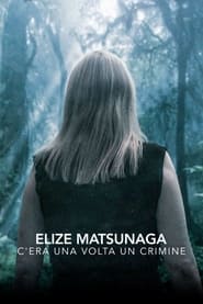 Elize Matsunaga: c'era una volta un crimine