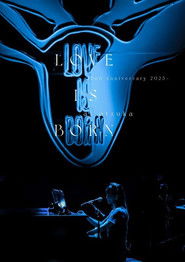 LOVE IS BORN ～22nd Anniversary 2025～