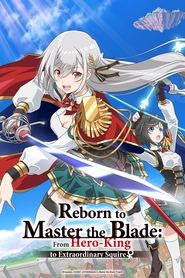 Reborn to Master the Blade: From Hero-King to Extraordinary Squire ♀ English SUB/DUB Online