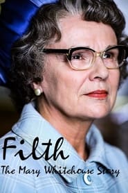 Filth: The Mary Whitehouse Story streaming