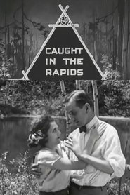 Caught in the Rapids) Caught in the Rapids (1921)
