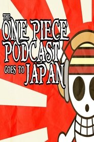 One Piece Podcast Goes to Japan постер